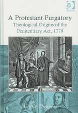 A Protestant Purgatory: Theological Origins of the Penitentiary Act, 1779