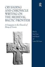 Crusading and Chronicle Writing on the Medieval Baltic Frontier: A Companion to the Chronicle of Henry of Livonia