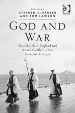 God and War: The Church of England and Armed Conflict in the Twentieth Century