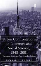 Urban Confrontations in Literature and Social Science, 1848-2001: European Contexts, American Evolutions