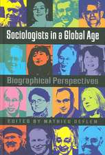 Sociologists in a Global Age: Biographical Perspectives