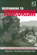 Responding to Terrorism: Political, Philosophical and Legal Perspectives