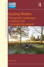 Healing Waters: Therapeutic Landscapes in Historic and Contemporary Ireland