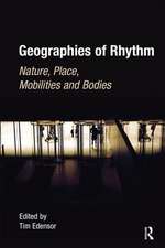 Geographies of Rhythm: Nature, Place, Mobilities and Bodies