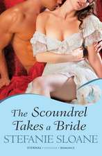 Sloane, S: The Scoundrel Takes A Bride: Regency Rogues Book