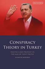 Conspiracy Theory in Turkey: Politics and Protest in the Age of 'Post-Truth'