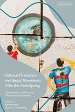 Cultural Production and Social Movements After the Arab Spring: Nationalism, Politics, and Transnational Identity