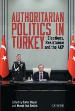 Authoritarian Politics in Turkey: Elections, Resistance and the AKP