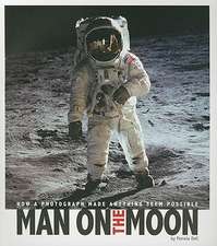 Man on the Moon: How a Photograph Made Anything Seem Possible