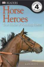 Horse Heroes: True Stories of Amazing Horses