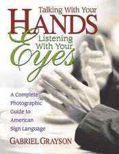 Talking with Your Hands, Listening with Your Eyes