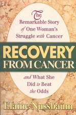 Recovery from Cancer: The Remarkable Story of One Woman S Struggle with Cancer