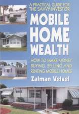 Mobile Home Wealth: How to Make Money Buying, Selling and Renting Mobile Homes