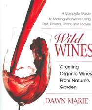 Wild Wines: Creating Organic Wines from Nature's Garden