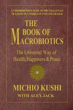 The Book of Macrobiotics: The Universal Way of Health, Happiness & Peace