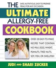 The Ultimate Allergy-Free Cookbook: Over 150 Easy-To-Make Recipes That Contain No Milk, Eggs, Wheat, Peanuts, Tree Nuts, Soy, Fish, or Shellfish