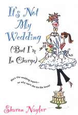 It's Not My Wedding: (But I'm in Charge)