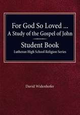 For God So Loved - A Study of the Gospel of John, Student Book