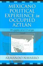 Mexicano Political Experience in Occupied Aztlan