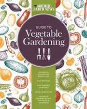 Mother Earth News Guide to Vegetable Gardening