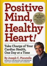 Positive Mind, Healthy Heart: Take Charge of Your Cardiac Health, One Day at a Time