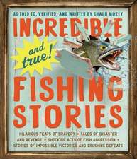 Incredible--And True!--Fishing Stories: Getting the Hang of Your Whole Complicated, Unpredictable, Impossibly Amazing Life