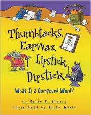 Thumbtacks, Earwax, Lipstick, Dipstick: What Is a Compound Word?