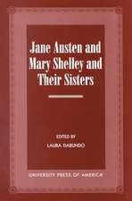 Jane Austen and Mary Shelley and Their Sisters