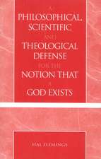 A Philosophical, Scientific and Theological Defense for the Notion That a God Exists