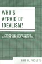 Who's Afraid of Idealism?