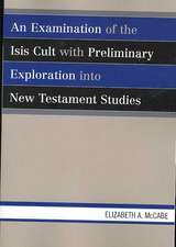 An Examination of the Isis Cult with Preliminary Exploration Into New Testament Studies