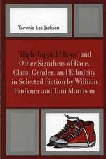 High-Topped Shoes and Other Signifiers of Race, Class, Gender and Ethnicity in Selected Fiction by William Faulkner and Toni Morrison