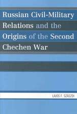 Russian Civil-Military Relations and the Origins of the Second Chechen War