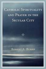 Catholic Spirituality and Prayer in the Secular City