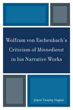 Wolfram Von Eschenbach's Criticism of Minnedienst in His Narrative Works