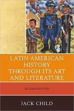 Latin American History Through Its Art and Literature