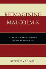 Reimagining Malcolm X: Street Thinker versus Homo Academicus