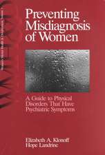 Preventing Misdiagnosis of Women: A Guide to Physical Disorders That Have Psychiatric Symptoms