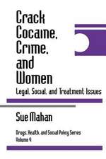 Crack Cocaine, Crime, and Women: Legal, Social, and Treatment Issues