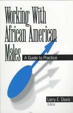 Working With African American Males: A Guide to Practice