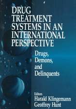 Drug Treatment Systems in an International Perspective: Drugs, Demons, and Delinquents