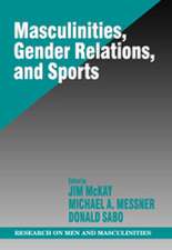 Masculinities, Gender Relations, and Sport