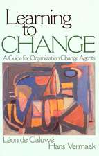 Learning to Change: A Guide for Organization Change Agents