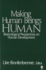 Making Human Beings Human: Bioecological Perspectives on Human Development