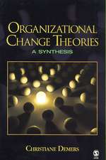 Organizational Change Theories: A Synthesis