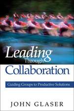 Leading Through Collaboration: Guiding Groups to Productive Solutions