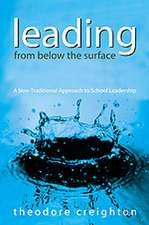 Leading From Below the Surface: A Non-Traditional Approach to School Leadership