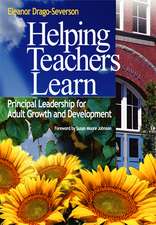 Helping Teachers Learn: Principal Leadership for Adult Growth and Development