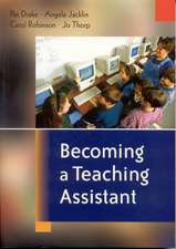 Becoming a Teaching Assistant: A Guide for Teaching Assistants and Those Working With Them