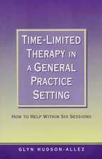 Time-Limited Therapy in a General Practice Setting: How to Help within Six Sessions